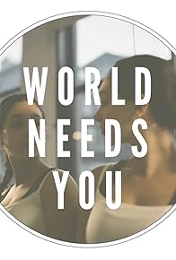 Primary photo for World Needs You