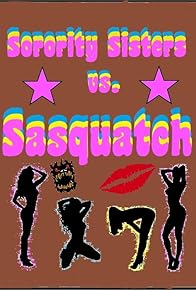 Primary photo for Sorority Sisters vs. Sasquatch