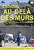 Primary photo for Au-delà des murs Primary photo for Au-delà des murs