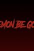 Primary photo for Demon Be Gone Primary photo for Demon Be Gone