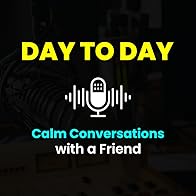 Primary photo for Day to Day: Calm Conversations with a Friend