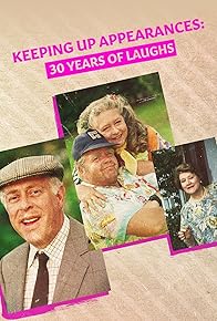 Primary photo for Keeping Up Appearances: 30 Years of Laughs Primary photo for Keeping Up Appearances: 30 Years of Laughs