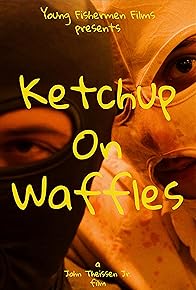Primary photo for Ketchup on Waffles Primary photo for Ketchup on Waffles
