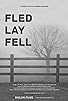 Primary photo for Fled. Lay. Fell. Primary photo for Fled. Lay. Fell.