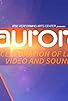 Primary photo for Aurora: A Celebration of Light, Video and Sound Primary photo for Aurora: A Celebration of Light, Video and Sound