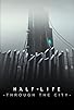 Primary photo for Half-Life: Through the City Primary photo for Half-Life: Through the City