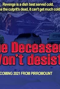 Primary photo for The Deceased Won't Desist! Primary photo for The Deceased Won't Desist!