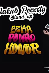 Primary photo for Jakub Poczety: Beka ponad honor
