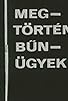 Primary photo for Megtörtént bünügyek Primary photo for Megtörtént bünügyek