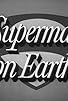 Primary photo for Superman on Earth Primary photo for Superman on Earth