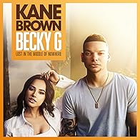 Primary photo for Kane Brown feat. Becky G: Lost in the Middle of Nowhere (Spanish Remix)