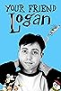 Primary photo for Your Friend Logan Primary photo for Your Friend Logan