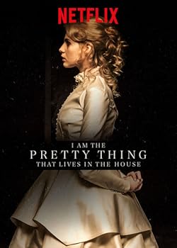 Poster of I Am the Pretty Thing That Lives in the House