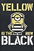 Primary photo for Yellow is the New Black Primary photo for Yellow is the New Black