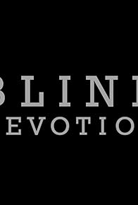 Primary photo for Blind Devotion