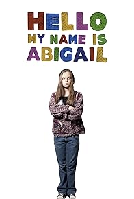 Primary photo for Hello, My Name Is Abigail Primary photo for Hello, My Name Is Abigail