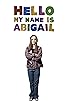 Primary photo for Hello, My Name Is Abigail Primary photo for Hello, My Name Is Abigail