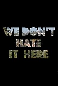 Primary photo for We Don't Hate It Here