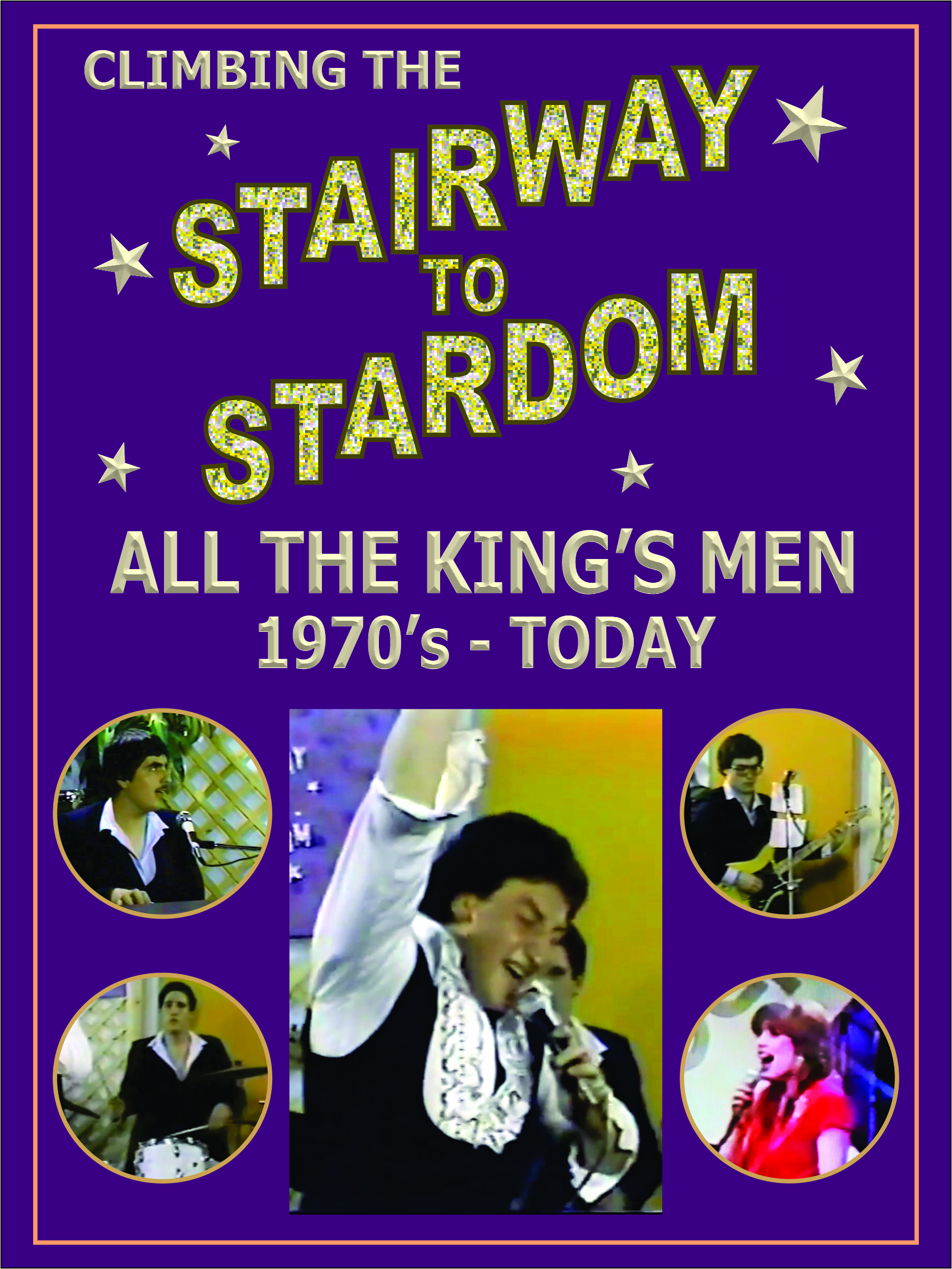 Climbing the Stairway to Stardom All the King's Men 1970's: Today