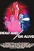 Primary photo for Dead and/or Alive Primary photo for Dead and/or Alive
