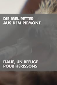Primary photo for Italien: Die Igel-Retter aus dem Piemont