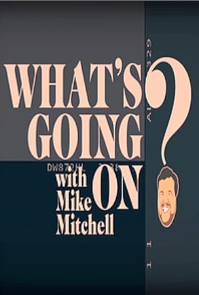 Primary photo for What's Going On? with Mike Mitchell Primary photo for What's Going On? with Mike Mitchell