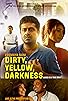Primary photo for Dirty, Yellow, Darkness Primary photo for Dirty, Yellow, Darkness