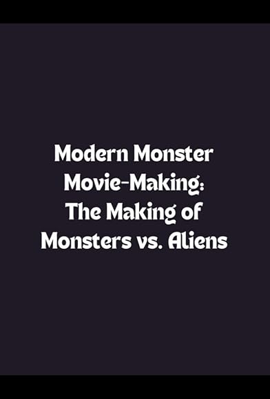 Primary photo for Modern Monster Movie-making: The Making of 'Monsters vs Aliens' Primary photo for Modern Monster Movie-making: The Making of 'Monsters vs Aliens'