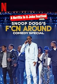 Primary photo for Snoop Dogg's F*Cn Around Comedy Special Primary photo for Snoop Dogg's F*Cn Around Comedy Special