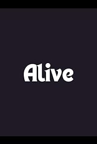 Primary photo for Alive