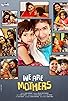 Primary photo for We are Mothers Primary photo for We are Mothers
