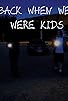 Primary photo for Back When We Were Kids