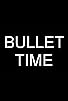 Primary photo for Bullet Time