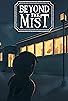 Primary photo for Beyond the Mist Primary photo for Beyond the Mist