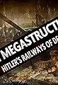 Nazi Megastructures: Hitler's Railway of Death's primary photo