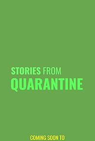 Primary photo for Stories from Quarantine Primary photo for Stories from Quarantine