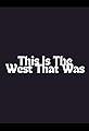 This Is the West That Was's primary photo