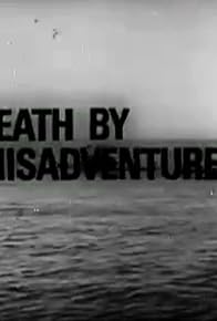 Primary photo for Death by Misadventure? Primary photo for Death by Misadventure?