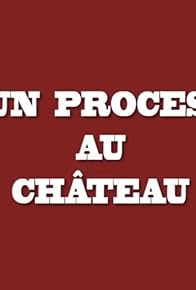Primary photo for Un procès au château