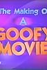 Primary photo for The Making of 'A Goofy Movie' Primary photo for The Making of 'A Goofy Movie'