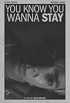 You Know You Wanna Stay