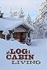 Primary photo for Log Cabin Living Primary photo for Log Cabin Living