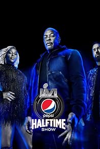 Primary photo for The Pepsi Super Bowl LVI Halftime Show Starring Dr. Dre, Snoop Dogg, Mary J. Blige, Eminem, Kendrick Lamar, 50 Cent