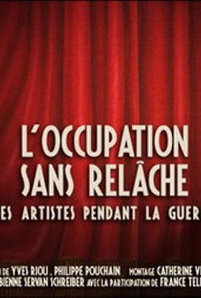 Primary photo for L'Occupation sans relâche - Les artistes pendant la guerre Primary photo for L'Occupation sans relâche - Les artistes pendant la guerre