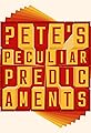 Pete's Peculiar Predicaments's primary photo