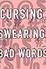 Primary photo for Cursing, Swearing, Bad Words