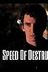 Primary photo for Speed of Destruction Primary photo for Speed of Destruction