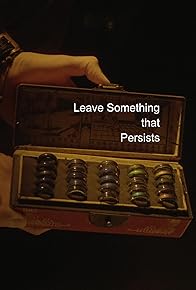 Primary photo for Leave Something that Persists