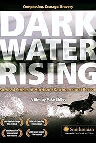 Primary photo for Dark Water Rising: Survival Stories of Hurricane Katrina Animal Rescues