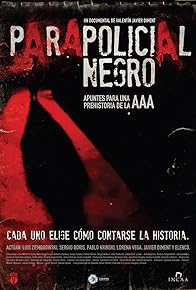 Primary photo for Parapolicial Negro: Apuntes para una prehistoria de la triple A Primary photo for Parapolicial Negro: Apuntes para una prehistoria de la triple A